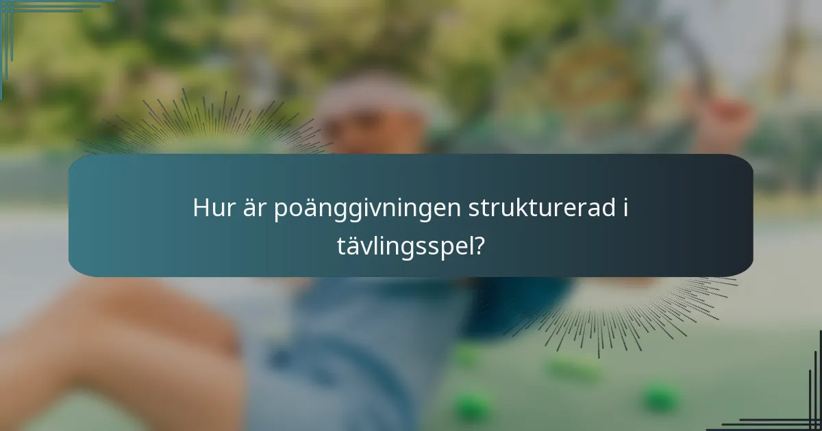 Hur är poänggivningen strukturerad i tävlingsspel?