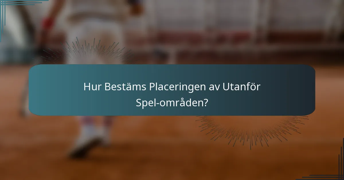 Hur Bestäms Placeringen av Utanför Spel-områden?