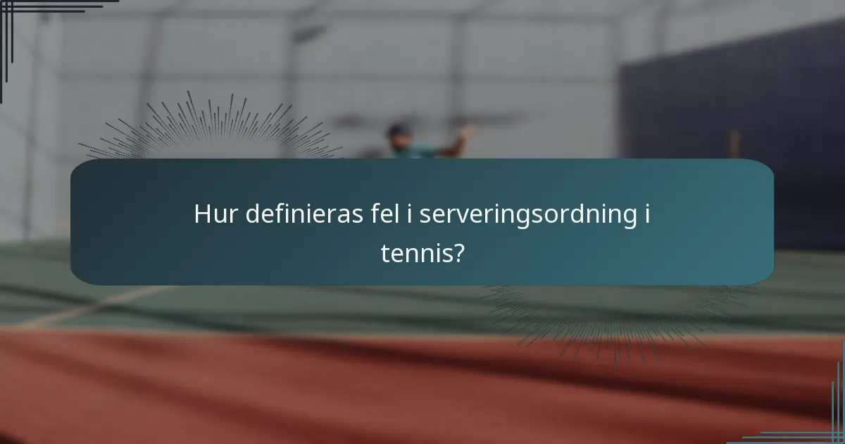 Hur definieras fel i serveringsordning i tennis?