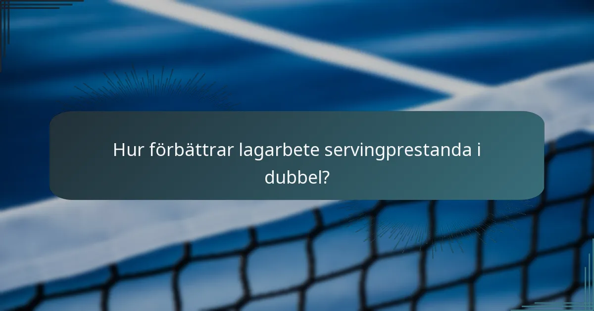 Hur förbättrar lagarbete servingprestanda i dubbel?