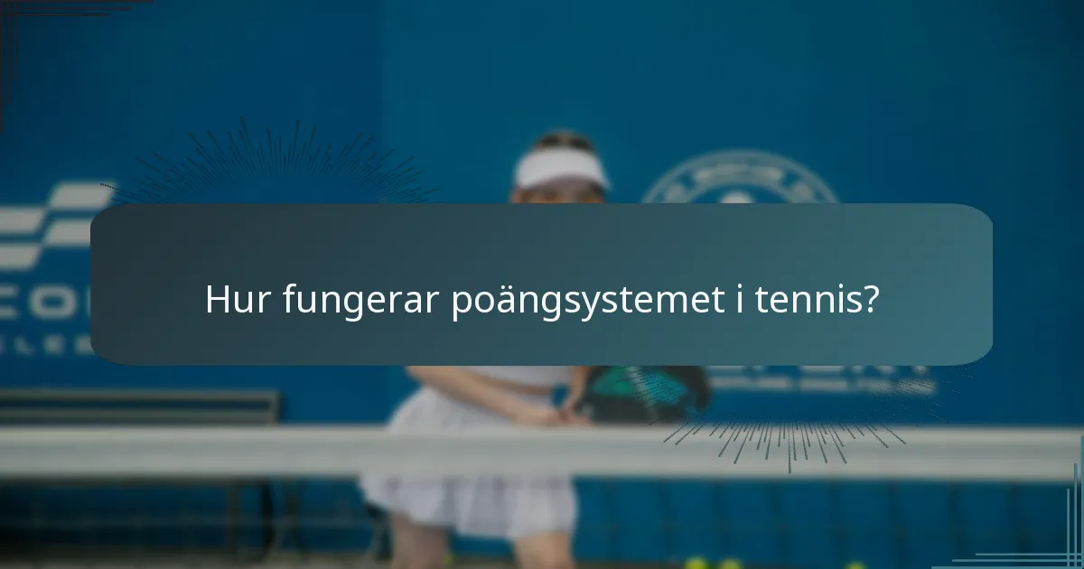 Hur fungerar poängsystemet i tennis?