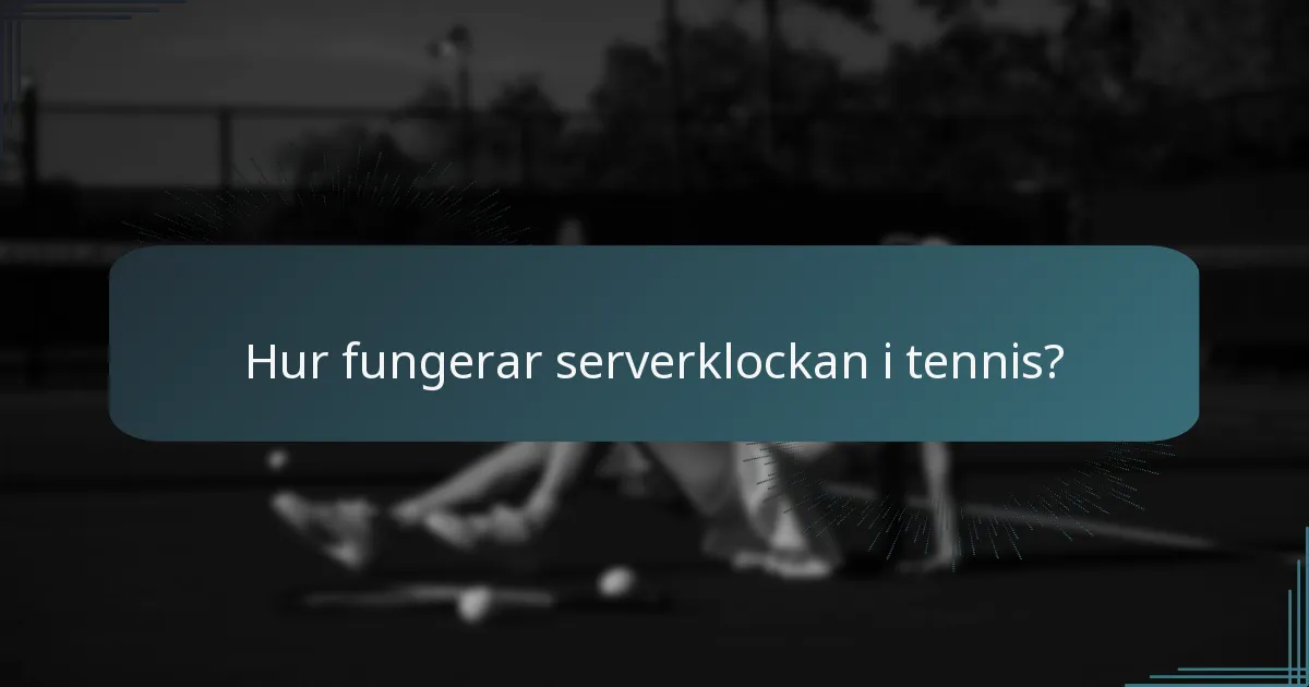 Hur fungerar serverklockan i tennis?