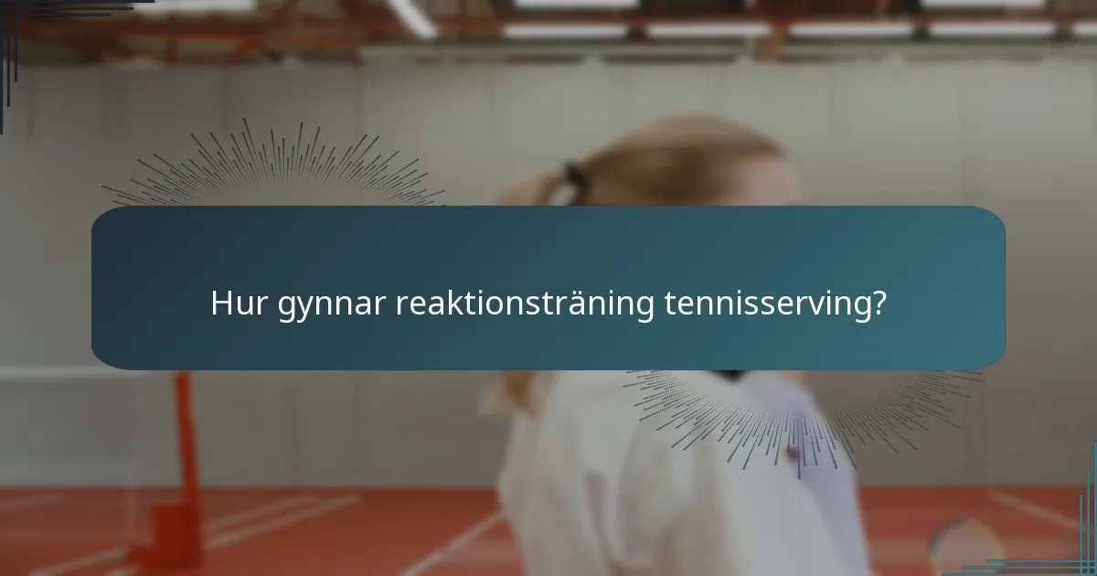 Hur gynnar reaktionsträning tennisserving?