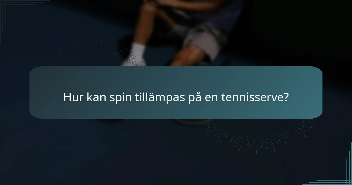 Hur kan spin tillämpas på en tennisserve?