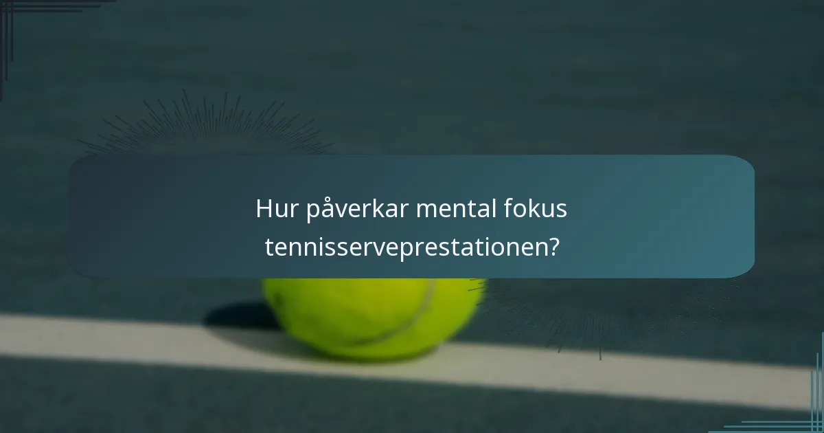 Hur påverkar mental fokus tennisserveprestationen?