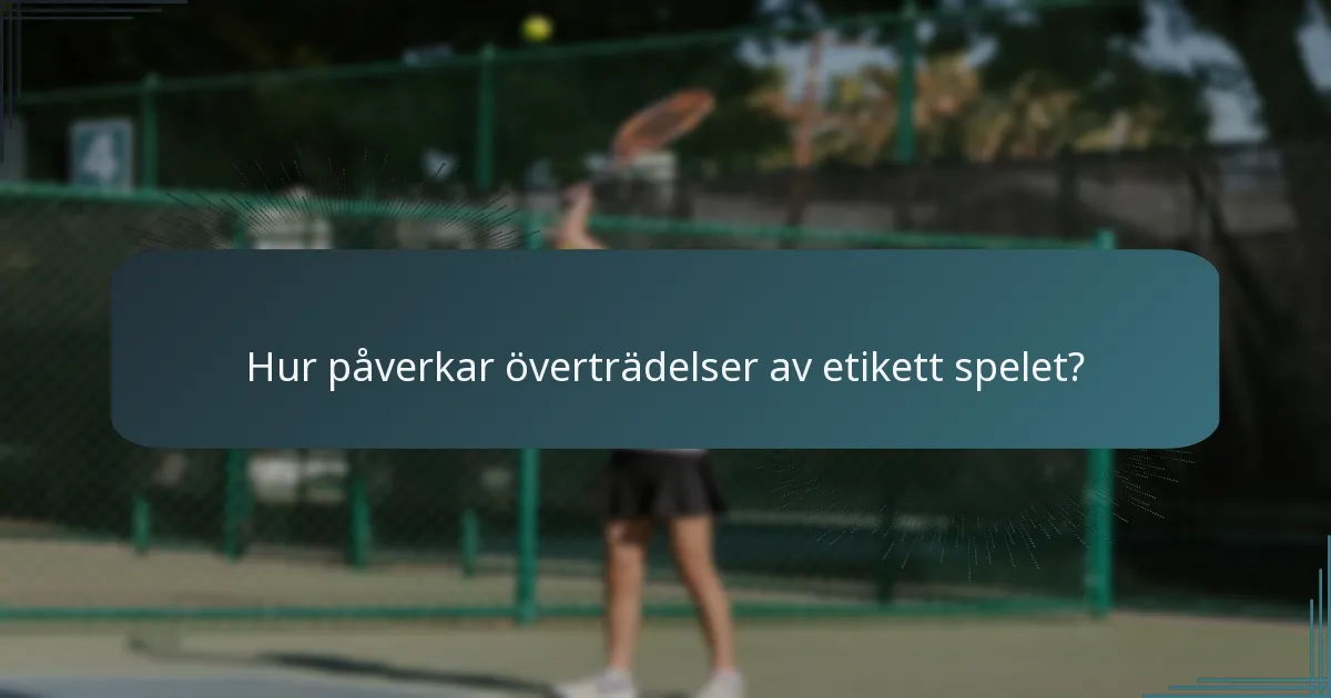 Hur påverkar överträdelser av etikett spelet?