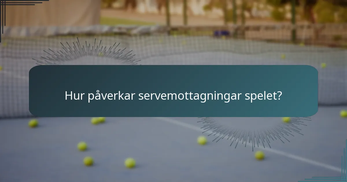 Hur påverkar servemottagningar spelet?
