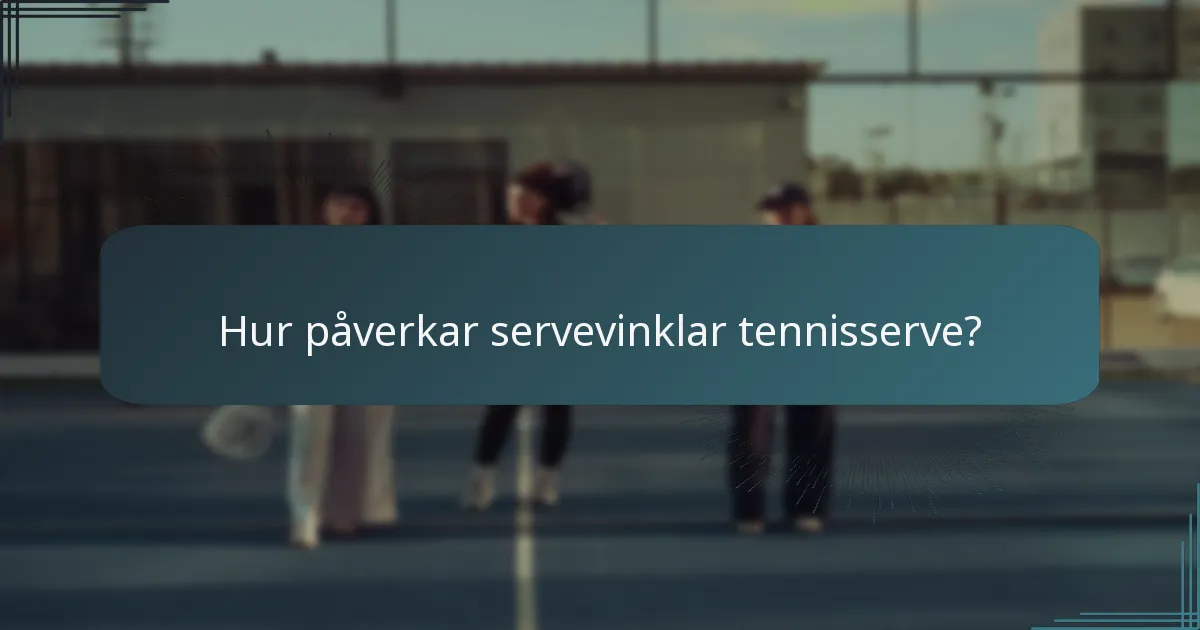 Hur påverkar servevinklar tennisserve?