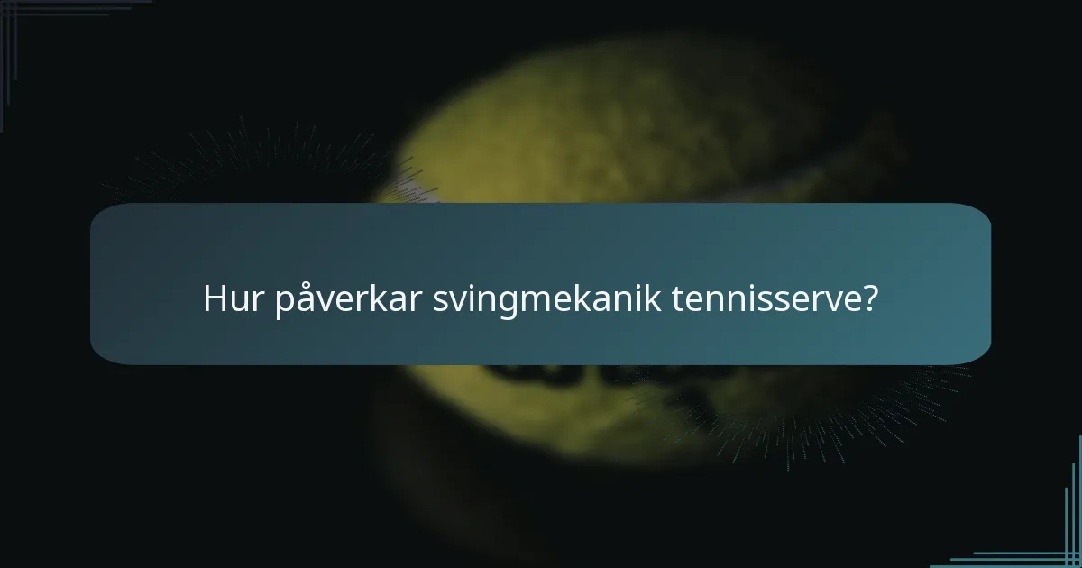 Hur påverkar svingmekanik tennisserve?