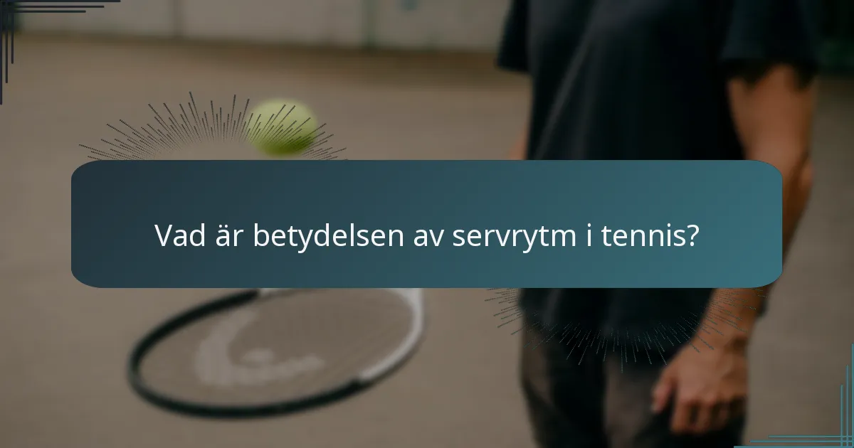 Vad är betydelsen av servrytm i tennis?