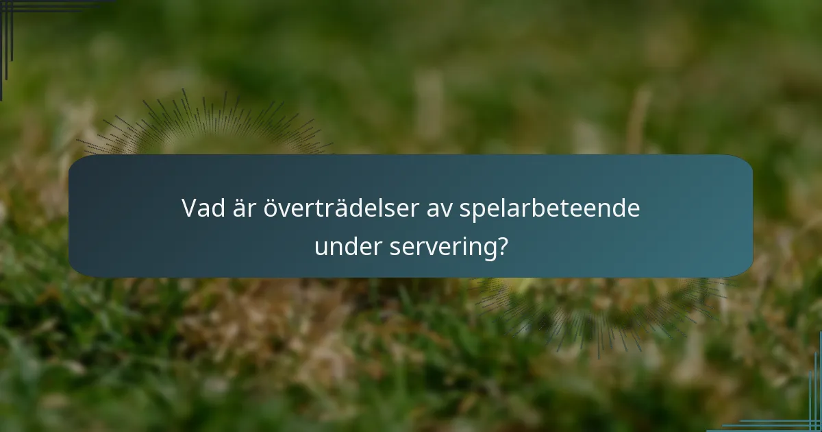 Vad är överträdelser av spelarbeteende under servering?