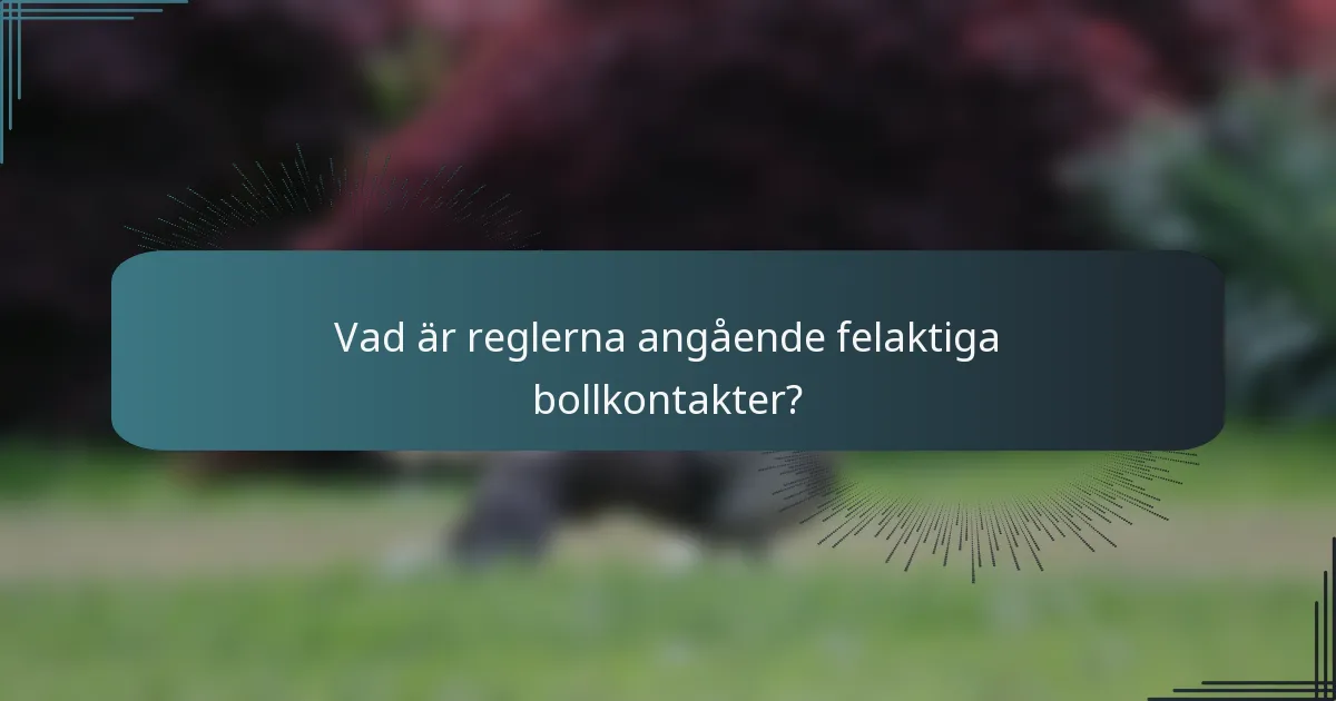 Vad är reglerna angående felaktiga bollkontakter?