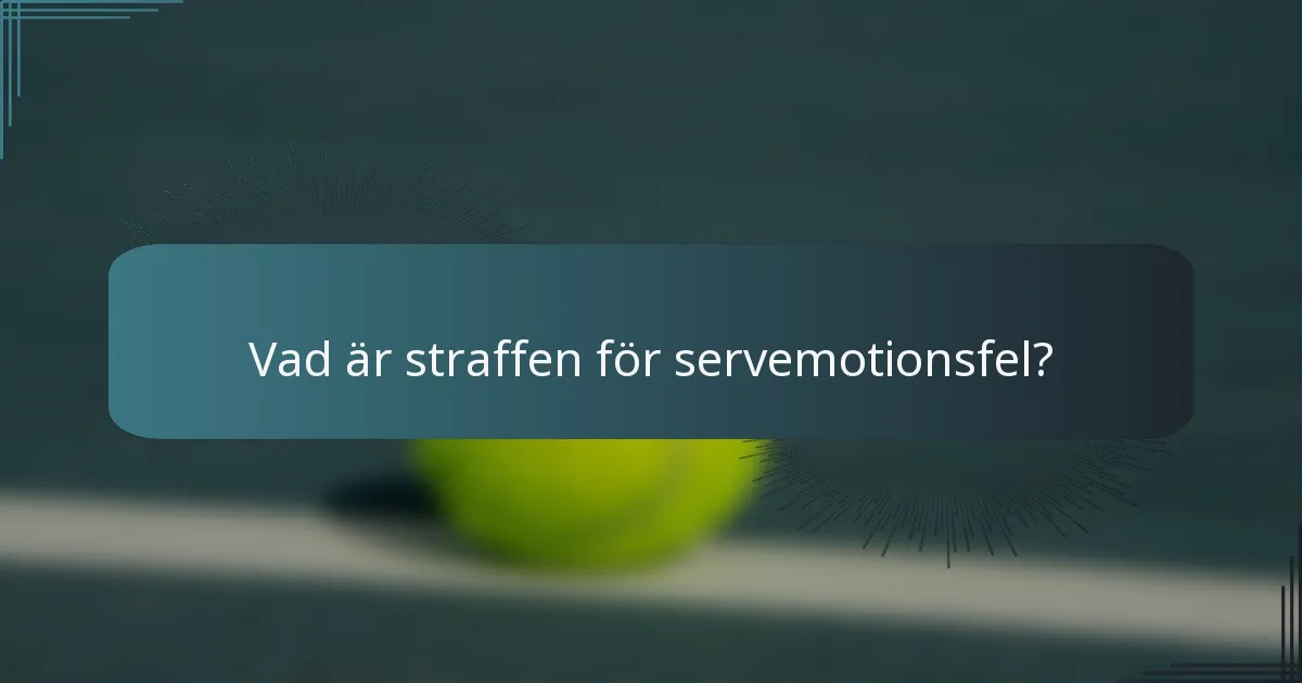Vad är straffen för servemotionsfel?