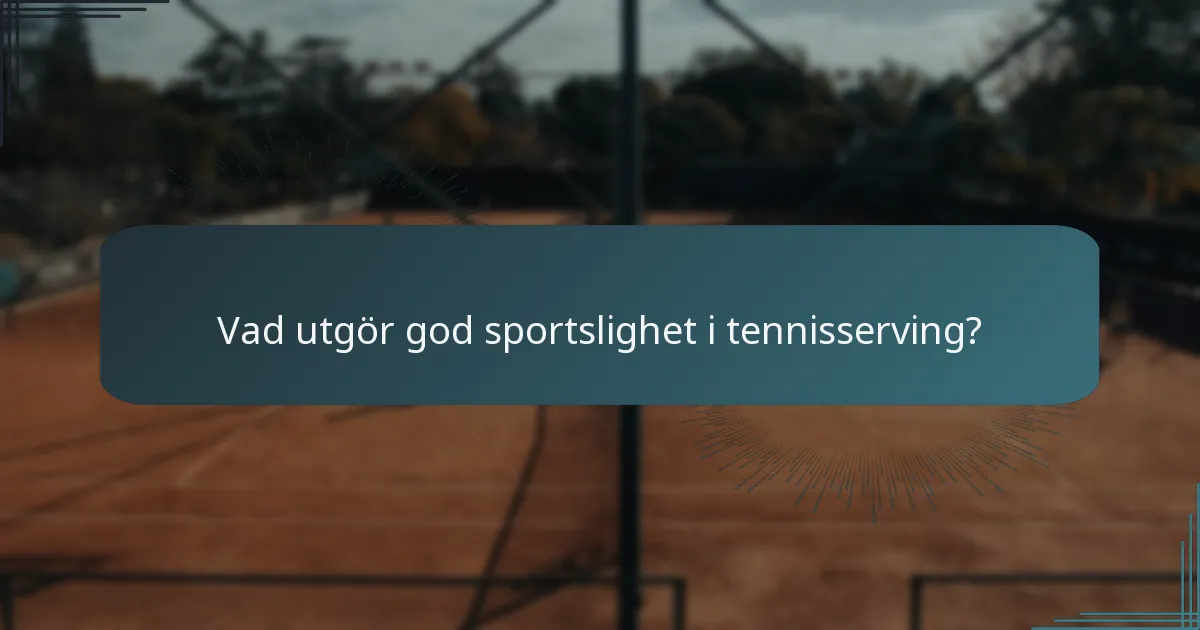 Vad utgör god sportslighet i tennisserving?