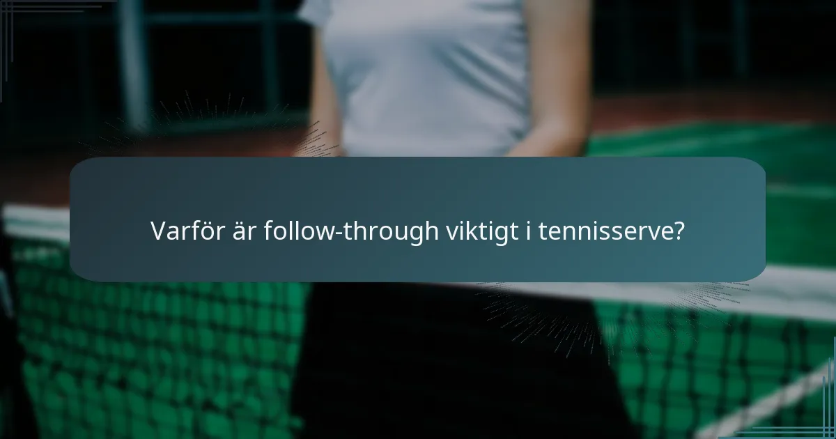 Varför är follow-through viktigt i tennisserve?