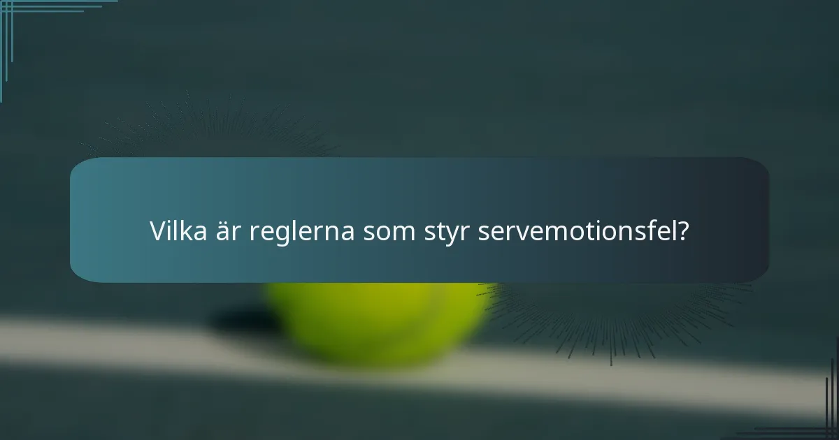 Vilka är reglerna som styr servemotionsfel?
