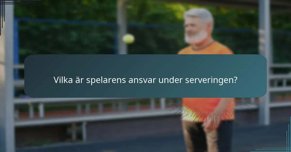 Vilka är spelarens ansvar under serveringen?