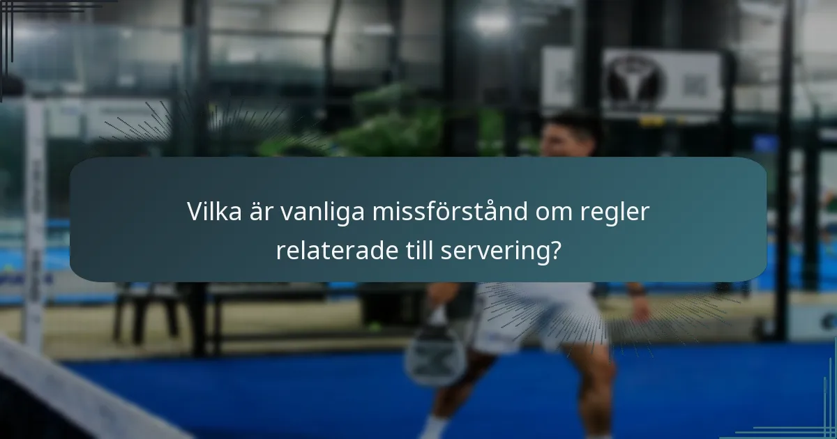 Vilka är vanliga missförstånd om regler relaterade till servering?