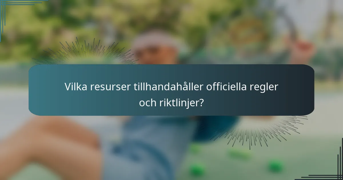 Vilka resurser tillhandahåller officiella regler och riktlinjer?