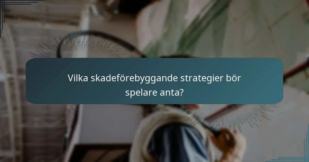 Vilka skadeförebyggande strategier bör spelare anta?