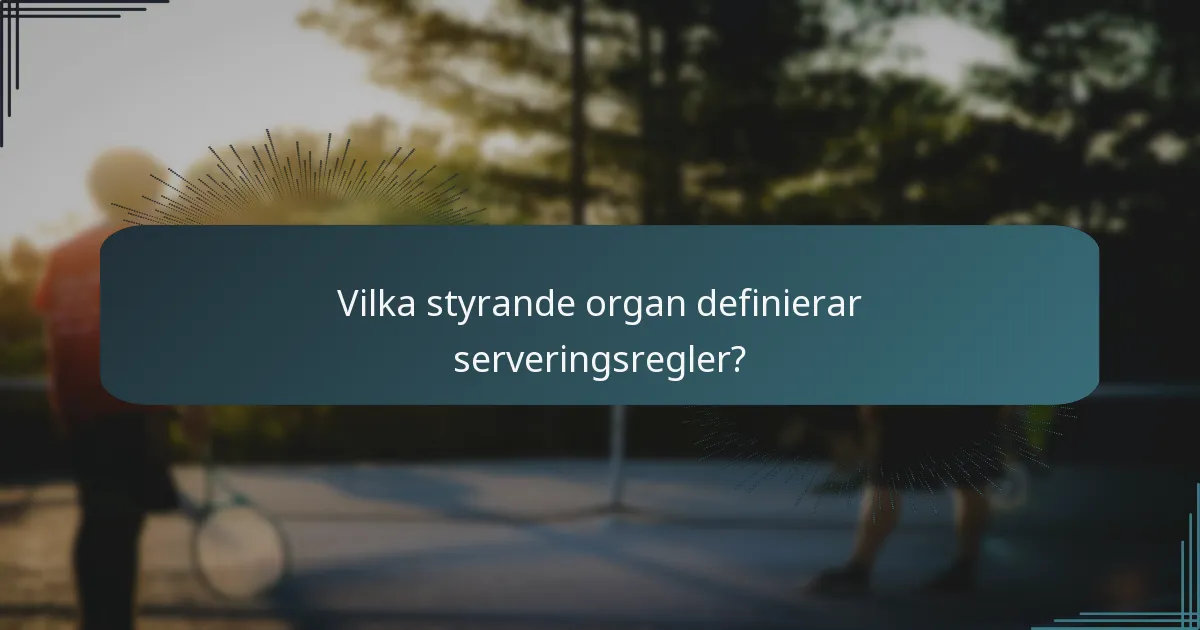 Vilka styrande organ definierar serveringsregler?