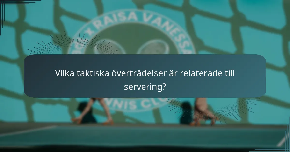 Vilka taktiska överträdelser är relaterade till servering?