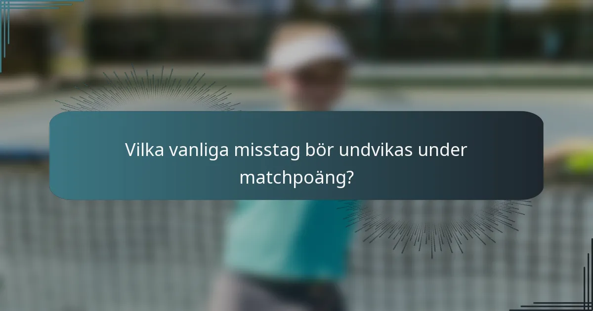 Vilka vanliga misstag bör undvikas under matchpoäng?