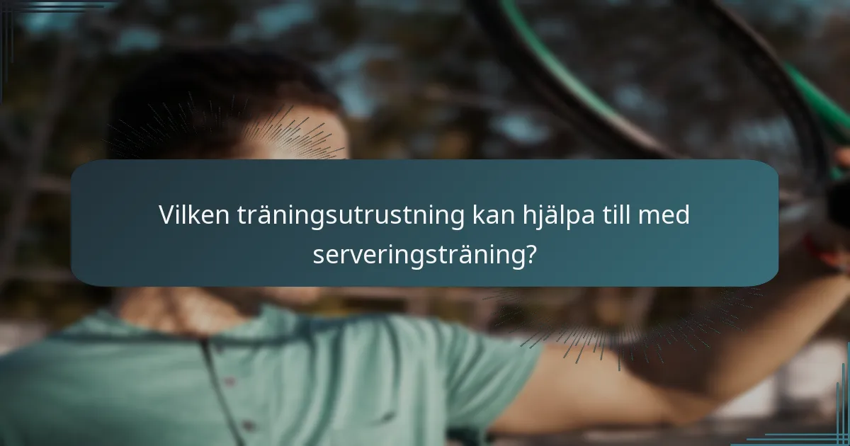 Vilken träningsutrustning kan hjälpa till med serveringsträning?